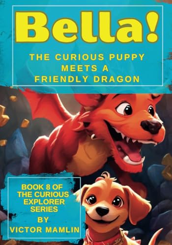 Cover: Bella the Curious Puppy: Meets a Friendly Dragon