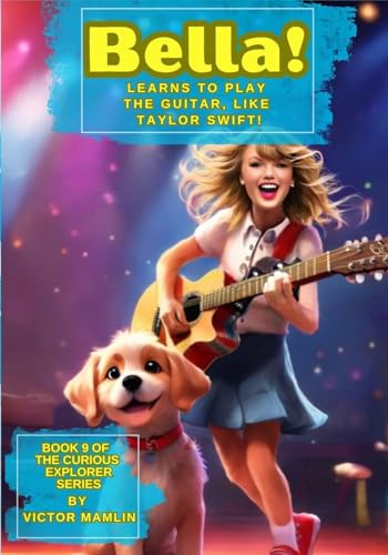 Cover: Bella the Curious Puppy: Learns to Play the Guitar, Like Taylor Swift