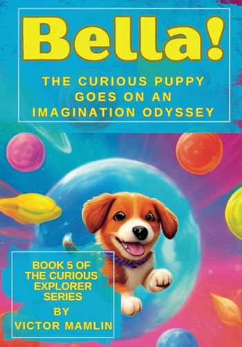 Cover: Bella the Curious Puppy: Goes on an Imagination Odyssey